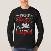Not Today Cupid Funny Valentine's Day T-shirt (Voorkant)