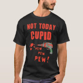 Not Today Cupid T-shirt (Voorkant)