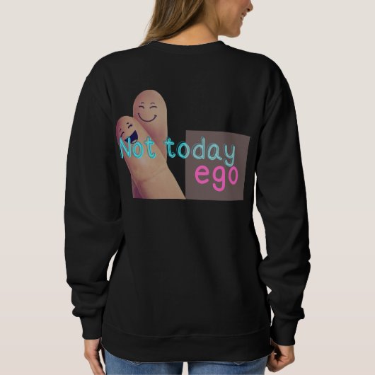 Not Today Ego – Funny Mindfulness Quote Design Trui (Achterkant)