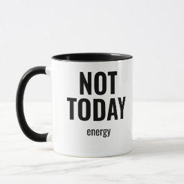 Not Today Energy – Funny Minimalist Typography Mok