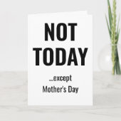 NOT TODAY - Except Mother's Day Kaart (Voorkant)
