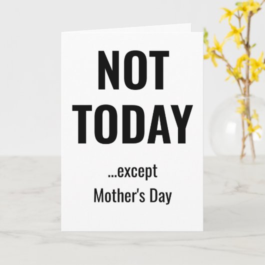 NOT TODAY - Except Mother's Day Kaart (Gele Bloem)