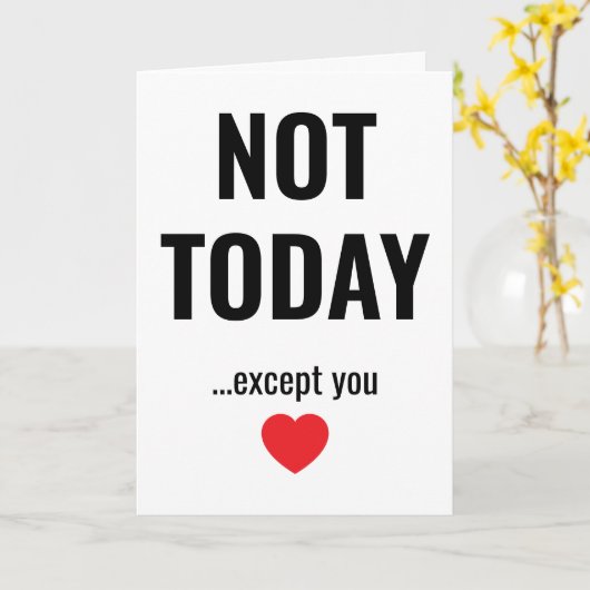 NOT TODAY - Except You | Funny Valentine's Kaart (Gele Bloem)