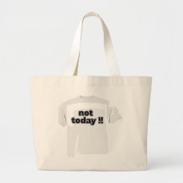 Not Today Funny Bold Quote Black and White Grote Tote Bag