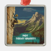 Not Today Gravity Rock Climbing Metalen Ornament (Voorkant)