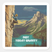 Not Today Gravity Rock Climbing Vierkante Sticker (Voorkant)