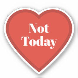 Not Today Heart Sticker - Relatable Mood Sticker