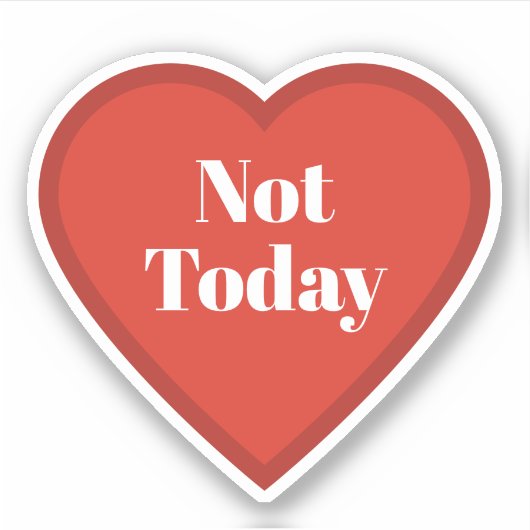 Not Today Heart Sticker - Relatable Mood Sticker (Voorkant)