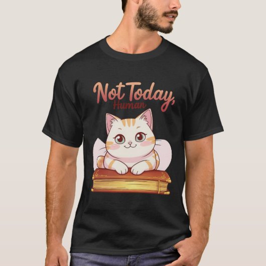 Not Today Human Cute Cat on Book Funny Design T-shirt (Voorkant)