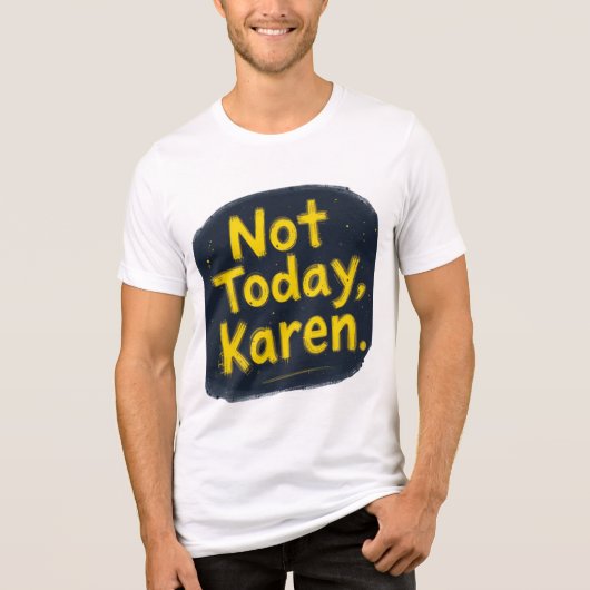 "Not Today Karen T-Shirt | Funny Meme Tee | Trendy (Voorkant)