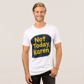 "Not Today Karen T-Shirt | Funny Meme Tee | Trendy (Voorkant volledig)