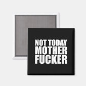 Not Today Mother Forer - Werful Motivational State Magneet (Voorkant / Achterkant)