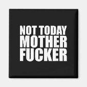 Not Today Mother Forer - Werful Motivational State Magneet (Voorkant)