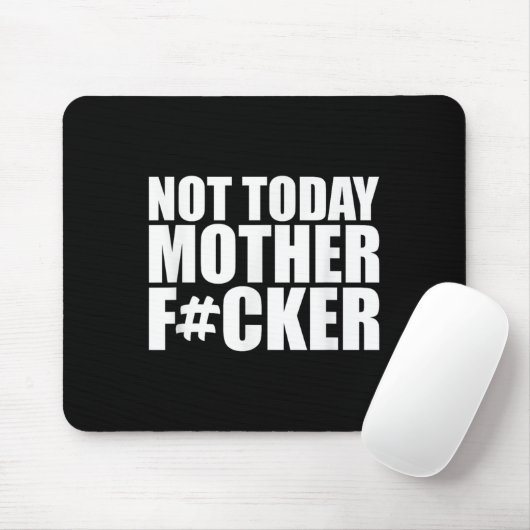 Not Today Mother Forer - Werful Motivational State Muismat (Met muis)