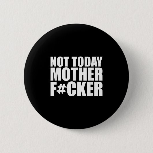 Not Today Mother Forer - Werful Motivational State Ronde Button 5,7 Cm (Voorkant)