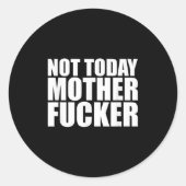 Not Today Mother Forer - Werful Motivational State Ronde Sticker (Voorkant)