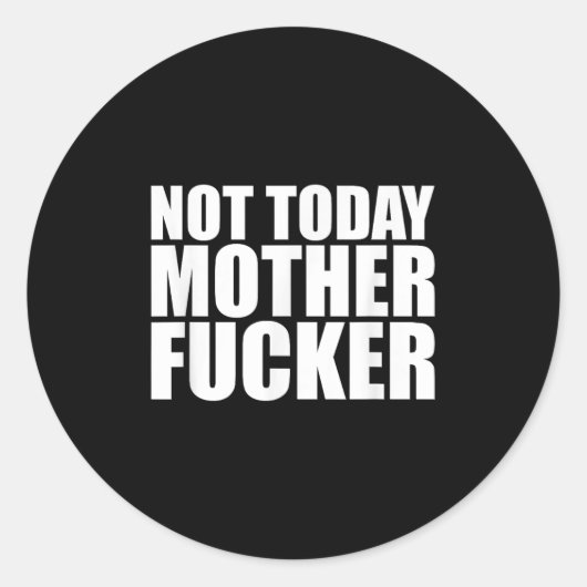 Not Today Mother Forer - Werful Motivational State Ronde Sticker (Voorkant)