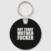 Not Today Mother Forer - Werful Motivational State Sleutelhanger (Voorkant)