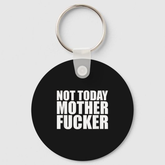 Not Today Mother Forer - Werful Motivational State Sleutelhanger (Voorkant)