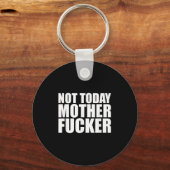 Not Today Mother Forer - Werful Motivational State Sleutelhanger (Voorkant)