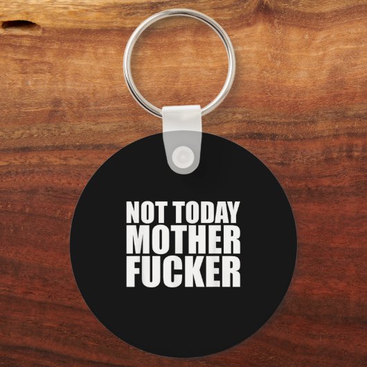 Not Today Mother Forer - Werful Motivational State Sleutelhanger (Voorkant)