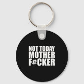Not Today Mother Forer - Werful Motivational State Sleutelhanger (Voorkant)