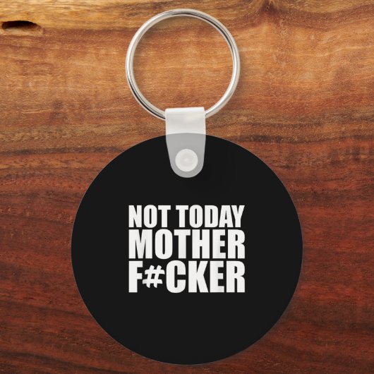 Not Today Mother Forer - Werful Motivational State Sleutelhanger (Voorkant)