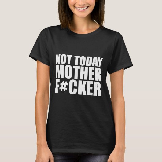 Not Today Mother Forer - Werful Motivational State T-shirt (Voorkant)
