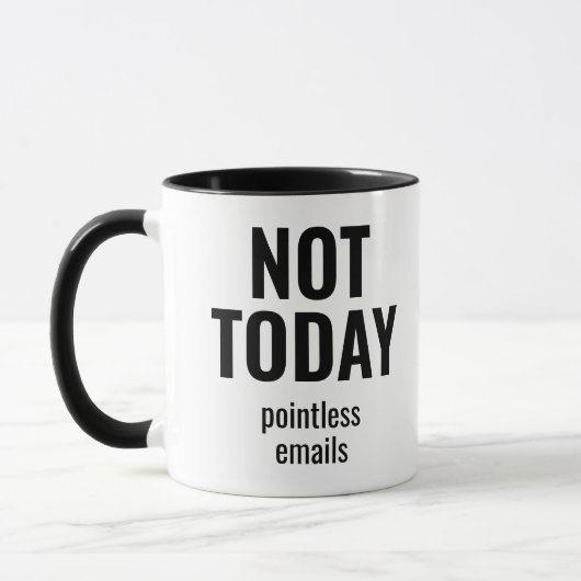 Not Today Pointless Emails Funny Office Mok (Links)
