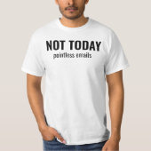 NOT TODAY - Pointless Emails Funny Typography T-shirt (Voorkant)