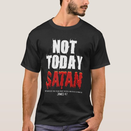 Not Today Satan Christian James 47 Jesus Believer  T-shirt (Voorkant)
