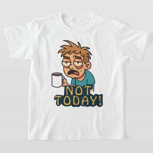 Not Today! T-shirt (Laagn)