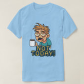 Not Today! T-shirt (Design voorkant)