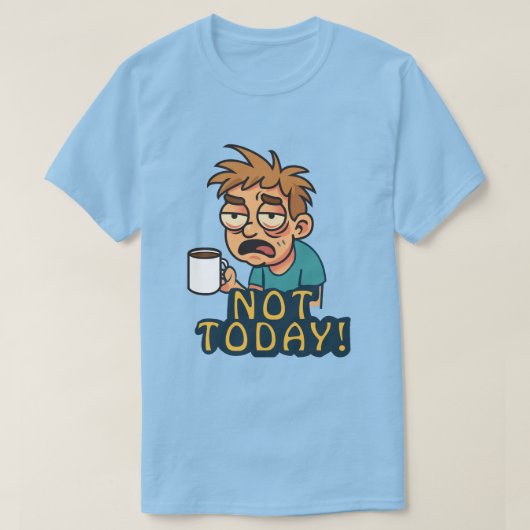 Not Today! T-shirt (Design voorkant)
