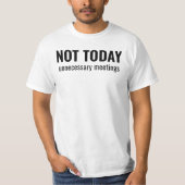NOT TODAY - Unnecessary Meetings Funny Typography T-shirt (Voorkant)