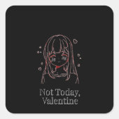Not Today, Valentine  Vierkante Sticker (Voorkant)