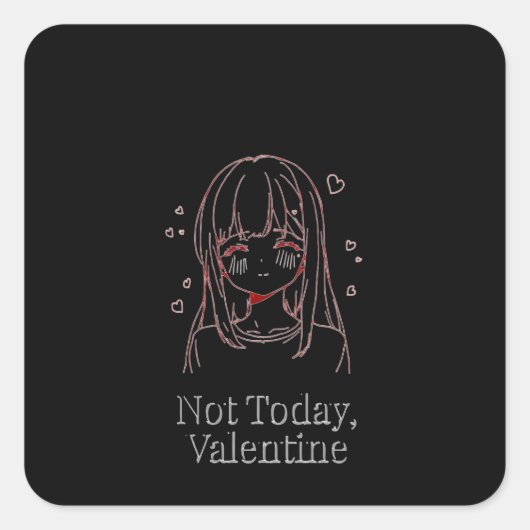 Not Today, Valentine  Vierkante Sticker (Voorkant)