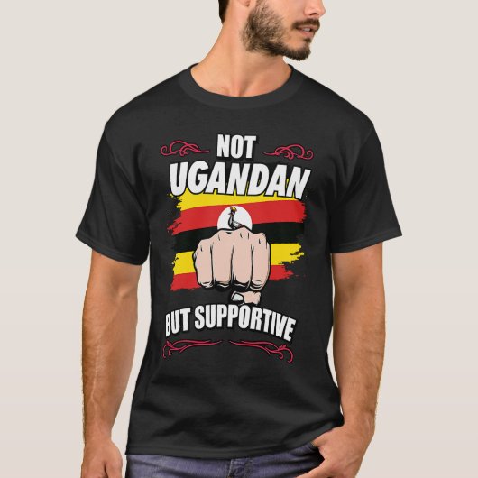 Not Ugandan But Supportive Travel Tourist Ugandan  T-shirt (Voorkant)