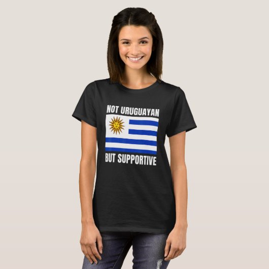 Not Uruguayan But Supportive Uruguay Flag Support T-shirt (Voorkant volledig)