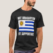 Not Uruguayan But Supportive Uruguay Flag Support T-shirt (Voorkant)