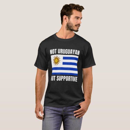 Not Uruguayan But Supportive Uruguay Flag Support T-shirt (Voorkant volledig)