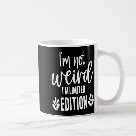 Not Weird I’m Limited Edition, Sarcastic Quote Fun Koffiemok (Rechts)