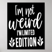 Not Weird I’m Limited Edition, Sarcastic Quote Fun Poster (Voorkant)