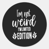 Not Weird I’m Limited Edition, Sarcastic Quote Fun Ronde Sticker (Voorkant)