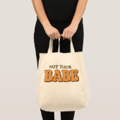 Not Your Babe Funny Sassy Quote Tote Bag (Voorkant (product))
