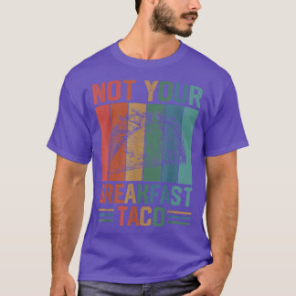 Not Your Breakfast Taco Vintage  T-shirt