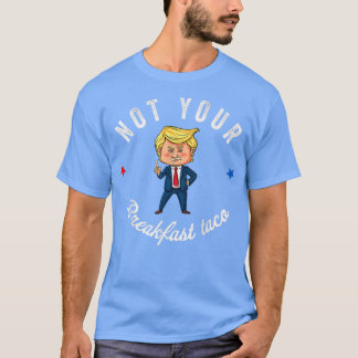 Not Your Breakfast Taco We Are Not Tacos673 T-shirt