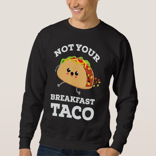 Not Your Breakfast Taco We Are Not Tacos Mexican F Trui (Voorkant)