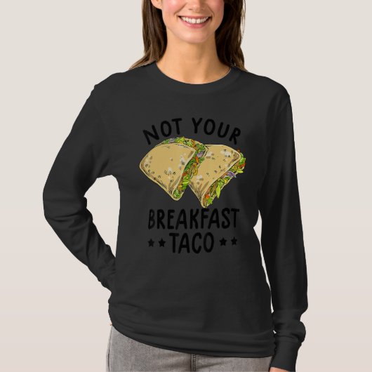 Not Your Breakfast Taco We Are Not Tacos Mexican L T-shirt (Voorkant)