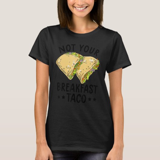 Not Your Breakfast Taco We Are Not Tacos Mexican L T-shirt (Voorkant)